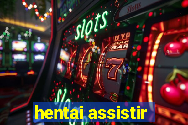 hentai assistir